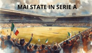 Mai state in Serie A - LeBisbetiche.com