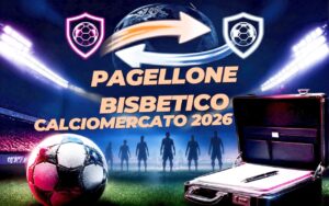 Pagellone bisbetico Calciomercato 2026 - LeBisbetiche.com